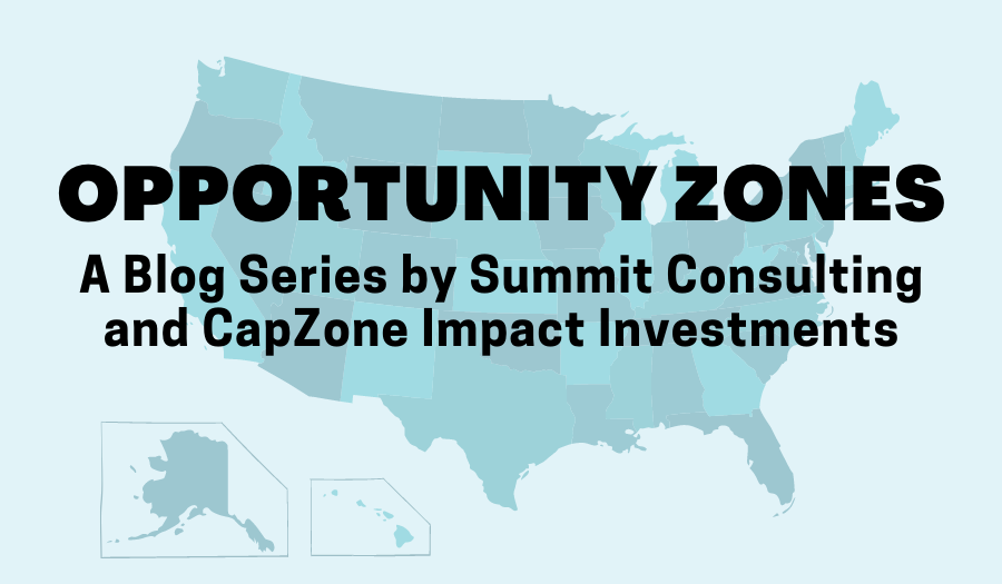 Opportunity Zones series by Summit Consulting and CapZone Impact Investments